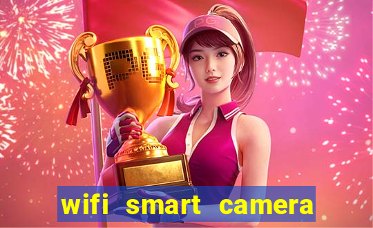 wifi smart camera easy to achieve real time remote viewing