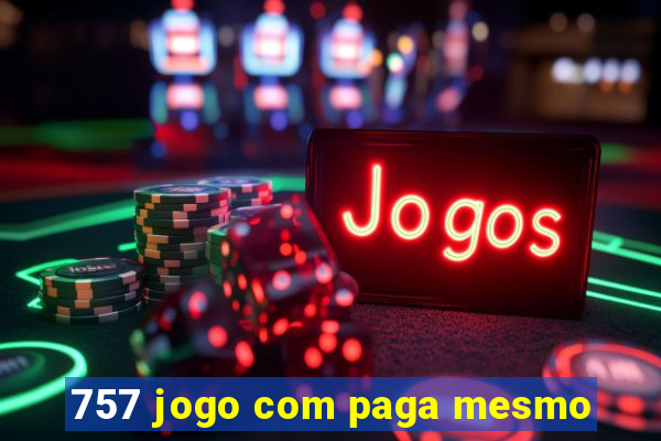 757 jogo com paga mesmo