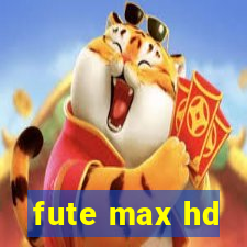 fute max hd