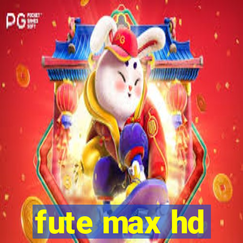 fute max hd