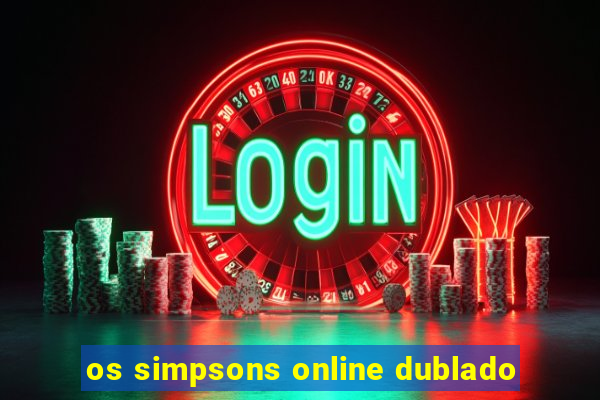 os simpsons online dublado