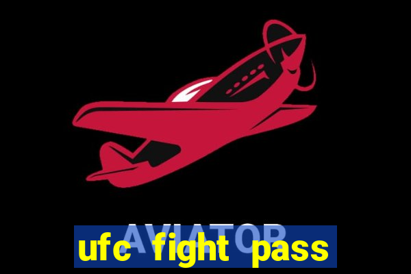 ufc fight pass onde assistir