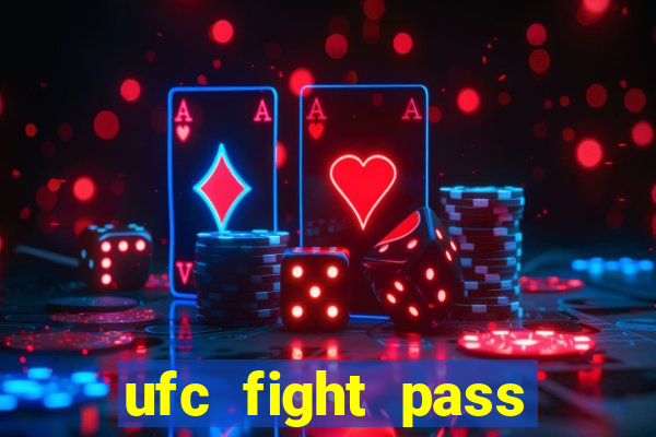 ufc fight pass onde assistir