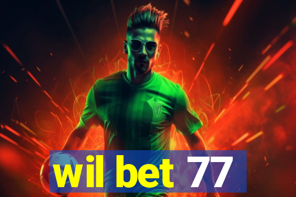 wil bet 77