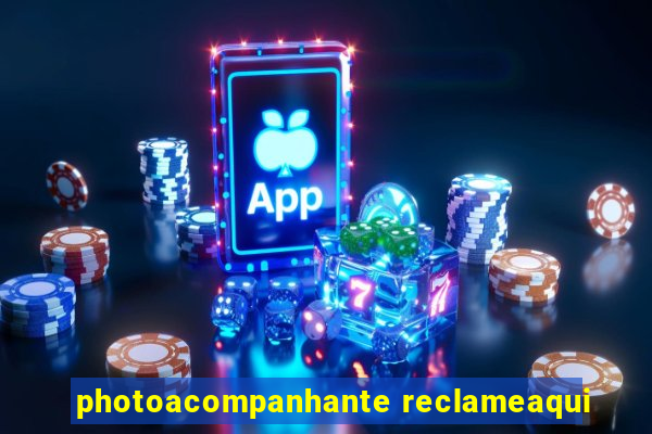 photoacompanhante reclameaqui