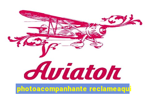 photoacompanhante reclameaqui