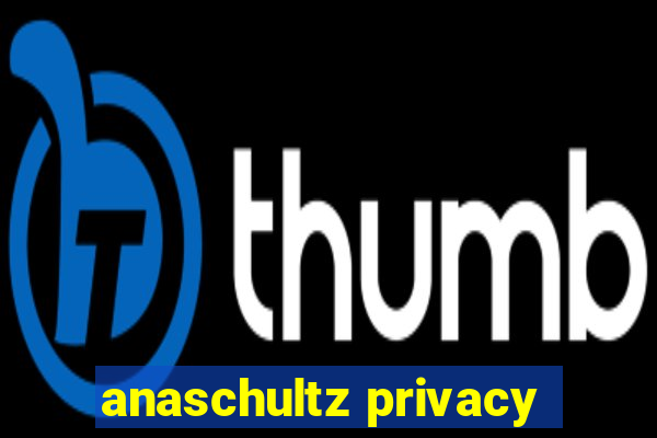 anaschultz privacy