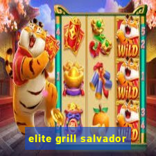 elite grill salvador