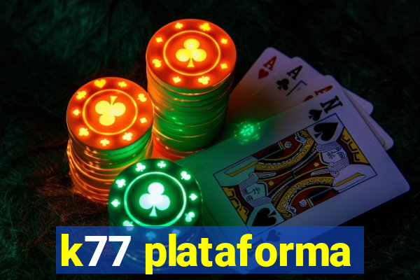 k77 plataforma