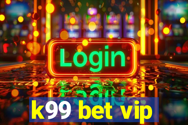 k99 bet vip