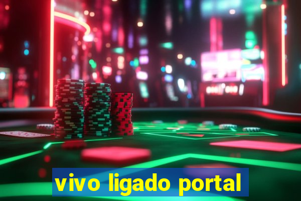 vivo ligado portal