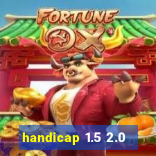 handicap 1.5 2.0