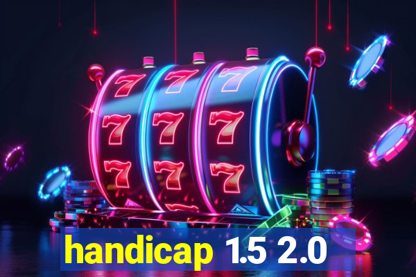 handicap 1.5 2.0