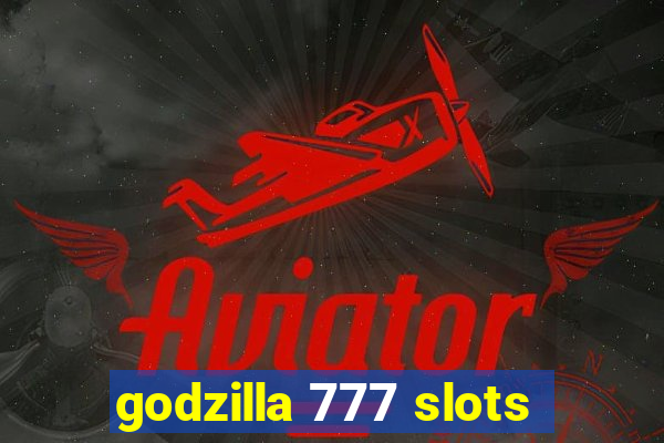 godzilla 777 slots