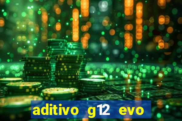 aditivo g12 evo ficha tecnica