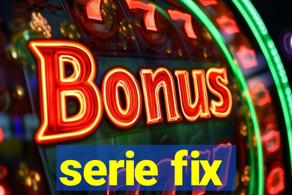 serie fix