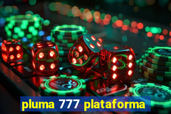 pluma 777 plataforma