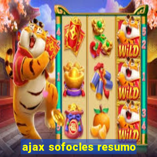 ajax sofocles resumo