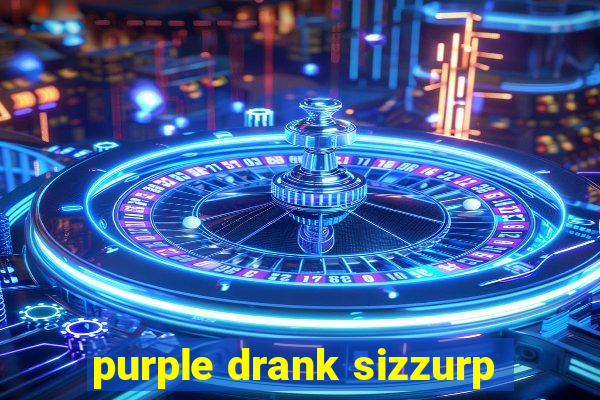 purple drank sizzurp