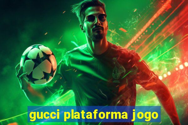 gucci plataforma jogo