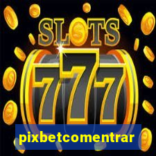 pixbetcomentrar