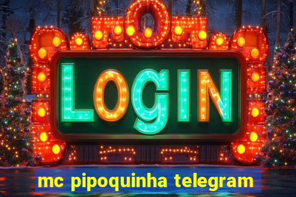 mc pipoquinha telegram