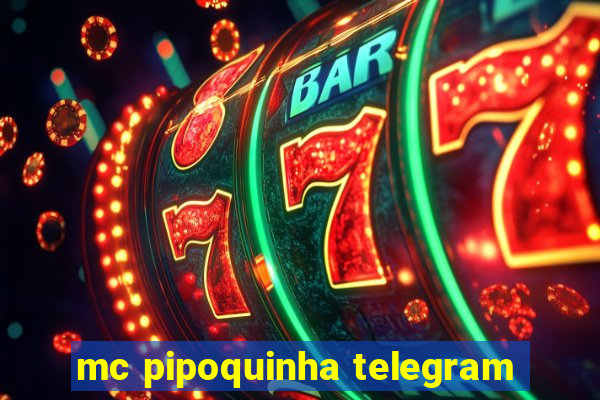 mc pipoquinha telegram