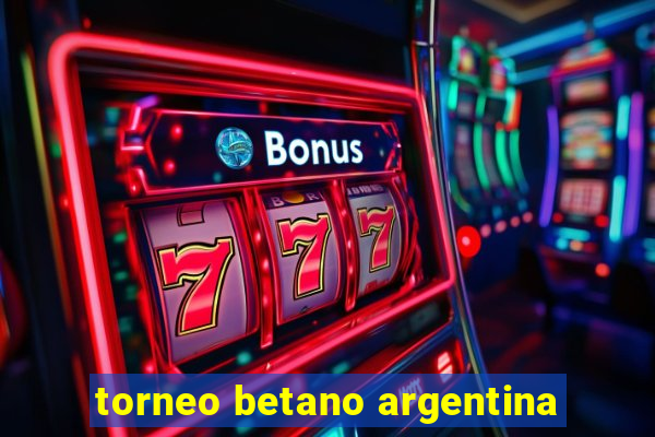 torneo betano argentina