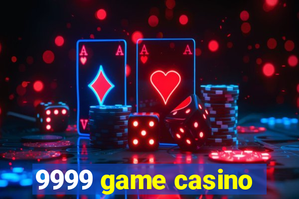 9999 game casino