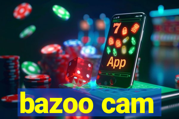 bazoo cam