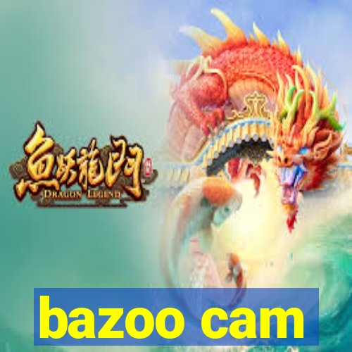 bazoo cam