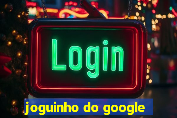 joguinho do google