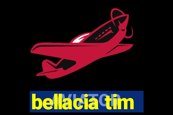 bellacia tim