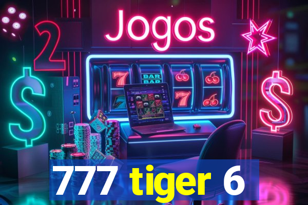 777 tiger 6