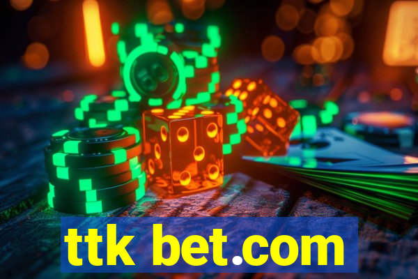 ttk bet.com