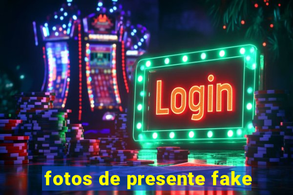 fotos de presente fake