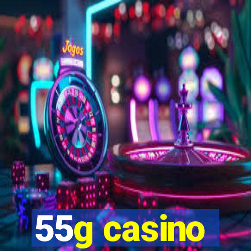 55g casino