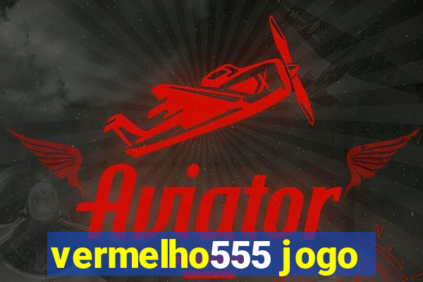 vermelho555 jogo