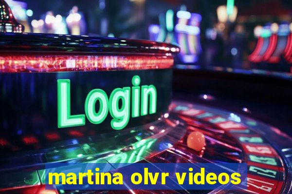 martina olvr videos