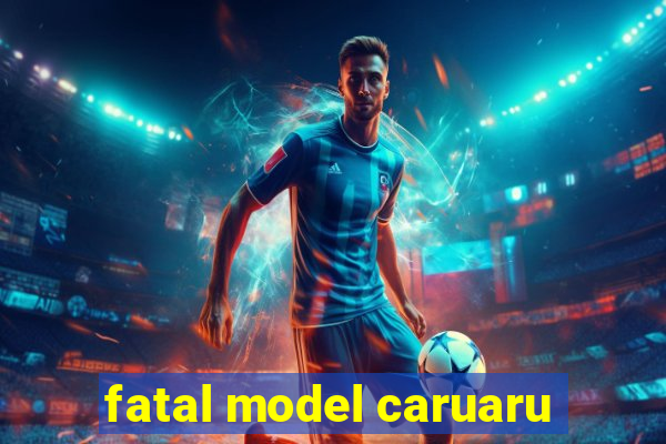 fatal model caruaru