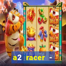 a2 racer - riscando o asfalto assistir