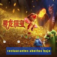 restaurantes abertos hoje