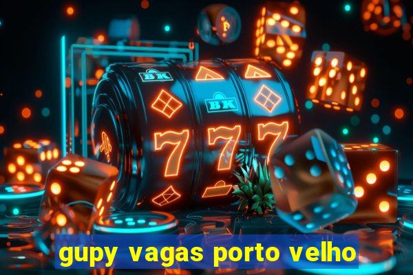 gupy vagas porto velho