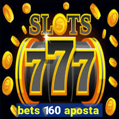 bets 160 aposta