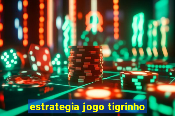 estrategia jogo tigrinho