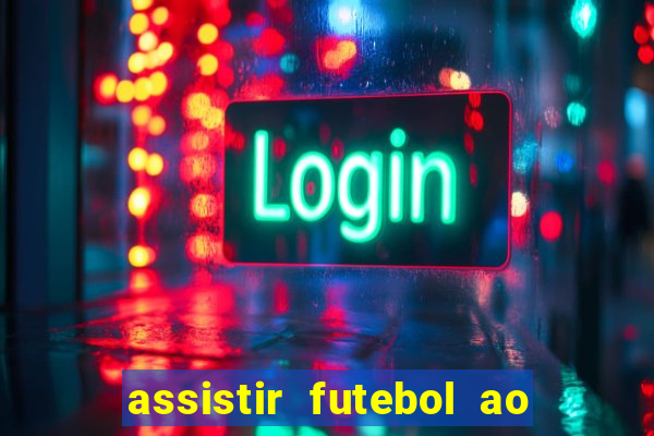 assistir futebol ao vivo sem travar