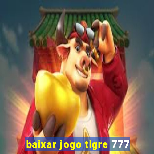 baixar jogo tigre 777