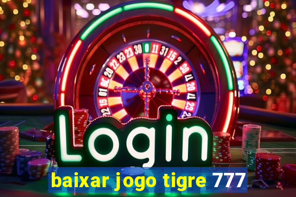 baixar jogo tigre 777