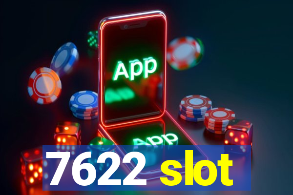 7622 slot