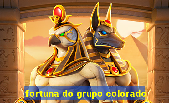 fortuna do grupo colorado